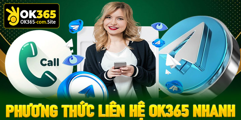 Tổng hợp các phương thức liên hệ OK365 nhanh và hiệu quả nhất