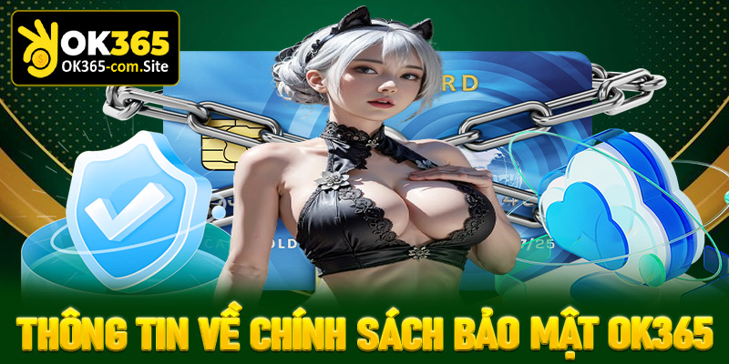 Một số thông tin liên quan tới chính sách bảo mật Ok365