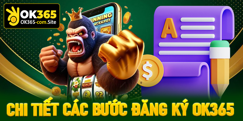 Chi tiết các bước đăng ký OK365 đơn giản nhất cho tân thủ mới