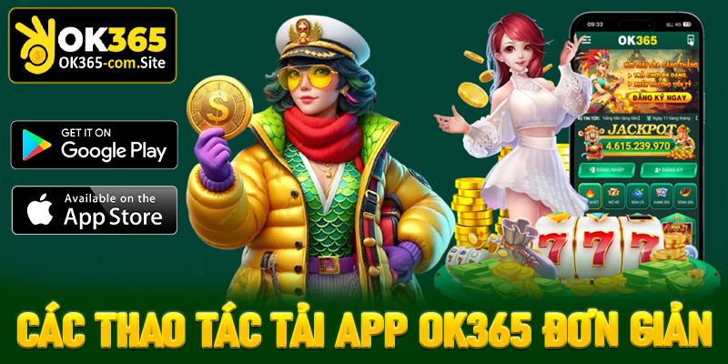Các thao tác tải app OK365 đơn giản chỉ với vài bước
